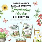 Sophie McKay's Easy and Effective Gardening Series cover image