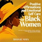 Positive Affirmations and Emotional Self Care for Black Women cover image