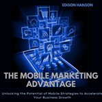 The Mobile Marketing Advantage cover image