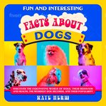 Fun and Interesting Facts about Dogs cover image