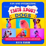 Fun and Interesting Facts about Dogs cover image