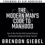 The Modern Man's Code to Manhood cover image