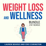 Weight Loss and Wellness Bundle, 2 in 1 Bundle cover image