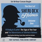The Best of Sherlock Holmes, Volume I: A Study in Scarlet, the Sign of the Four and the Adventures : A Study in Scarlet, the Sign of the Four and the Adventures cover image