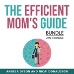 The Efficient Mom's Guide Bundle, 2 in 1 Bundle cover image