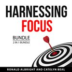 Harnessing Focus Bundle, 2 in 1 Bundle : 2 in 1 bundle cover image