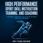 High Performance Sport Skill Instruction, Training, and Coaching cover image