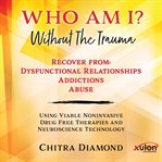 Who Am I? Without the Trauma cover image