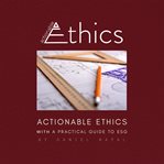 Actionable Ethics (With a Practical Guide to ESG) : with a practical guide to ESG cover image