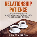 Relationship Patience: A Meditation for Patience With Your Significant Other : a meditation for patience with your significant other cover image
