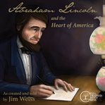 Abraham Lincoln and the Heart of America cover image