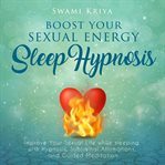 Boost Your Sexual Energy Sleep Hypnosis cover image