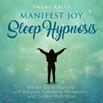 Manifest Joy Sleep Hypnosis cover image