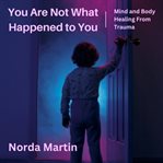 You Are Not What Happened to You cover image