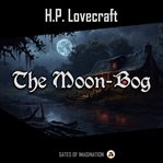 The Moon-Bog : Bog cover image