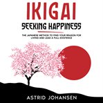 Ikigai - Seeking Happiness : Seeking Happiness cover image