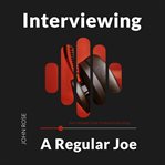 Interviewing a Regular Joe cover image