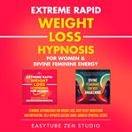 Extreme Rapid Weight Loss Hypnosis for Women & Divine Feminine Energy cover image