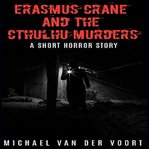 Erasmus Crane and the Cthulhu Murders cover image