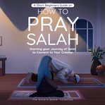 A Short Beginners Guide on How to Pray Salah cover image