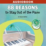 88 Reasons to Stay Out of the Piano cover image