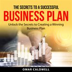 The Secrets to a Successful Business Plan cover image
