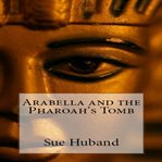 Arabella and the Pharoah's Tomb cover image