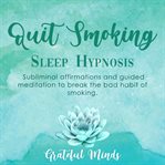 Quit Smoking: Sleep Hypnosis : Sleep Hypnosis cover image