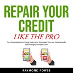 Repair Your Credit Like the Pro cover image