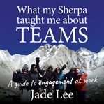 What My Sherpa Taught Me About Teams cover image
