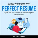 How to Write the Perfect Resume cover image