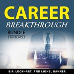 Career Breakthrough Bundle, 2 in 1 Bundle cover image