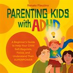 Parenting Kids With ADHD cover image