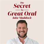 The Secret to Great Oral cover image