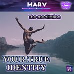 The Meditation Your True Identity cover image