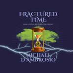 Fractured Time : Fractured Time Trilogy cover image