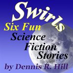 Swirls: Six Fun Science Fiction Stories : Six Fun Science Fiction Stories cover image
