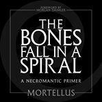 The Bones Fall in a Spiral cover image