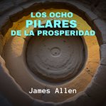 Los Ocho Pilares de la Prosperidad cover image