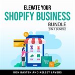 Elevate your shopify business bundle : 2 in 1 bundle cover image