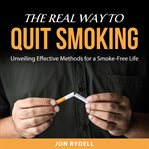The Real Way to Quit Smoking cover image