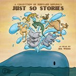 A Collection of Rudyard Kipling's Just So Stories cover image