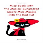 Miss Susie With the Magical Sunglasses Meets Miss Maggie With the Red Hat cover image