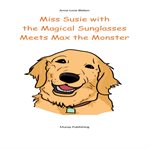 Miss Susie With the Magical Sunglasses Meets Max the Monster cover image