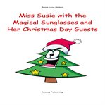 Miss Susie With the Magical Sunglasses and Her Christmas Day Guests cover image