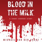 Blood in the milk cover image