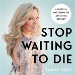 Stop Waiting to Die cover image
