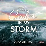 The Calm in My Storm cover image