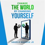Change the World by Changing Yourself cover image