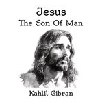 Jesus, the Son of Man cover image